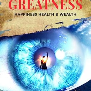 Greatness: Happiness Health & Wealth ( Paperback )
